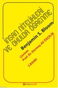 İnsan Nitelikleri ve Okulda Öğrenme Benjamin S. Bloom