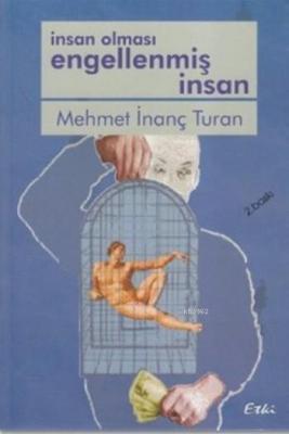 İnsan Olması Engellenmiş İnsan Mehmet İnanç Turan