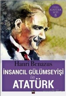 İnsancıl Gülümseyişi ile Atatürk Hanri Benazus