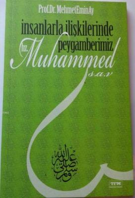 İnsanlarla İlişkilerinde Peygamberimiz Hz. Muhammed (s.a.v)