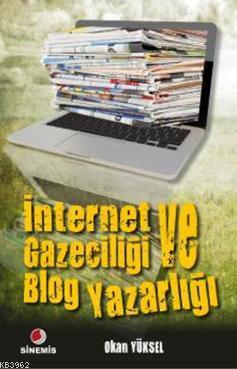 İnternet Gazeteciliği ve Blog Yazarlığı Okan Yüksel