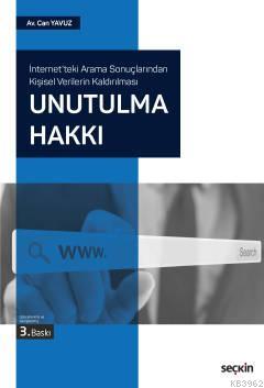 İnternet'teki Arama Sonuçlarından Kişisel Verilerin Kaldırılması Unutulma Hakkı