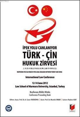 İpek Yolu Canlanıyor: Türk-Çin Hukuk Zirvesi Konferans Bildiri Kitabı 