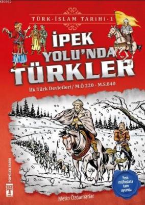 İpek Yolu'nda Türkler / Türk - İslam Tarihi 1 Metin Özdamarlar