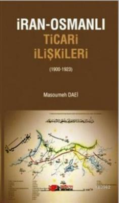 İran-Osmanlı Ticari İlişkiler (1900-1923)