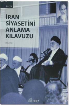 İran Siyasetini Anlama Kılavuzu Abdullah Yegin