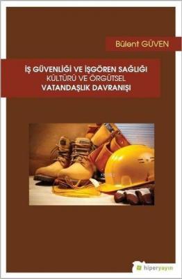 İş Güvenliği ve İşgören Sağlığı Kültürü ve Örgütsel Vatandaşlık Davranışı