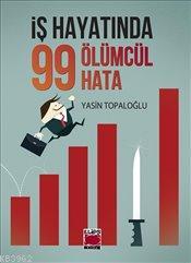 İş Hayatında 99 Ölümcül Hata