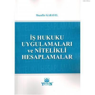 İş Hukuku Uygulamaları ve Nitelikli Hesaplamaları