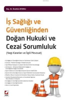 İş Sağlığı ve Güvenliğinden Doğan  Hukuki ve Cezai Sorumluluk