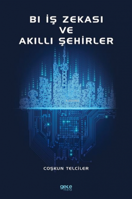 İş Zekası ve Akıllı Şehirler Coşkun Telciler