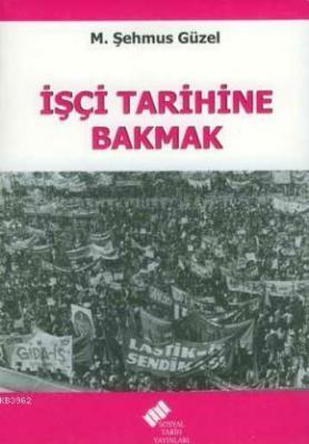 İşçi Tarihine Bakmak