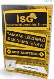 İSG İş Güvenliği Uzmanlığı Sınavı Son Kontrol Tamamı Çözümlü 5 Deneme Sınavı