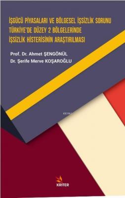 İşgücü Piyasaları ve Bölgesel İşsizlik Sorunu Türkiye'de Düzey 2 Bölgelerinde İşsizlik Histerisinin