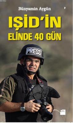 IŞİD'in Elinde 40 Gün