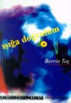 Işığa Doğrulum Berrin Taş