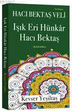 Işık Eri Hünkar Hacı Bektaş (Yeni Edisyon)