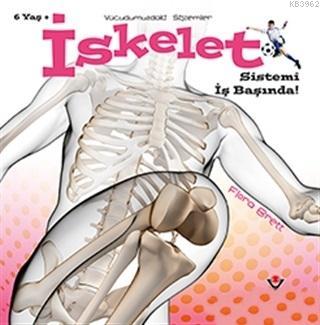 İskelet Sistemi İş Başında! - Vücudumuzdaki Sistemler
