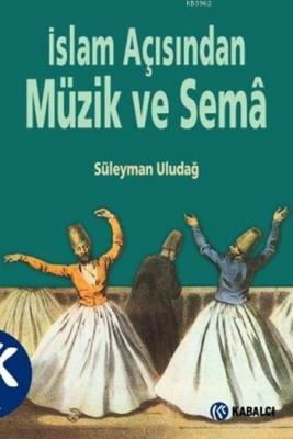 İslam Açısından Müzik ve Semâ Süleyman Uludağ