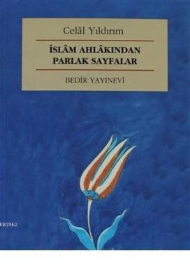 İslam Ahlakından Parlak Sayfalar Celal Yıldırım