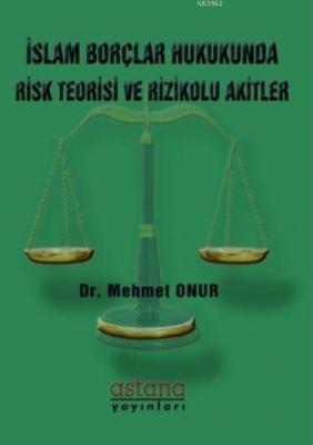 İslam Borçlar Hukukunda Risk Teorisi ve Rizikolu Akitler