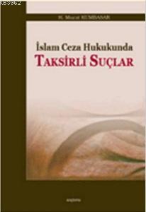 İslam Ceza Hukukunda Taksirli Suçlar H. Murat Kumbasar