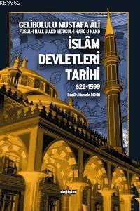 İslam Devletleri Tarihi 622-1599 Gelibolulu Mustafa Âlî