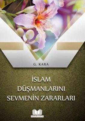 İslam Düşmanlarını Sevmenin Zararları