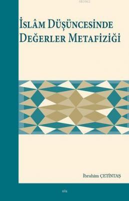 İslâm Düşüncesinde Değerler Metafiziği