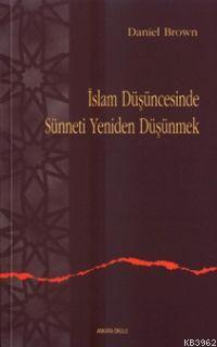 İslam Düşüncesinde Sünneti Yeniden Düşünmek Daniel Brown