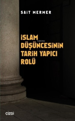 İslam Düşüncesinin Tarih Yapıcı Rolü Sait Mermer