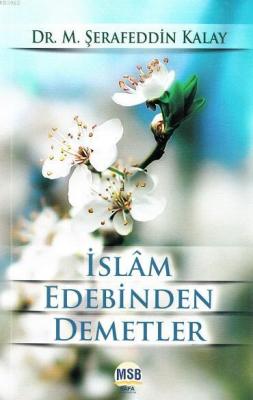 İslam Edebinden Demetler M. Şerafeddin Kalay