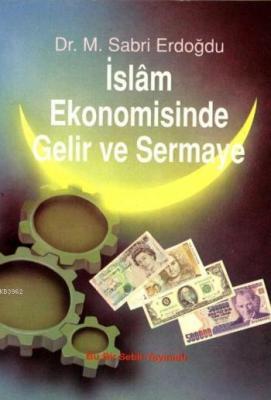 İslâm Ekonomisinde Gelir ve Sermâye