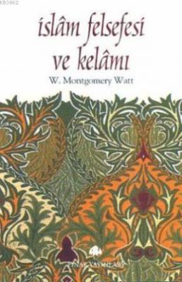 İslam Felsefesi ve Kelamı William Montgomery Watt