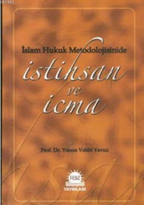 İslam Hukuk Metodolojisinde İstihsan ve İcma Yunus Vehbi Yavuz