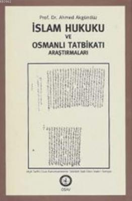 İslam Hukuku Osmanlı Tatbikat Araştırmaları 1 Ahmed Akgündüz
