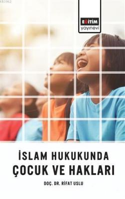 İslam Hukukunda Çocuk ve Hakları Rıfat Uslu