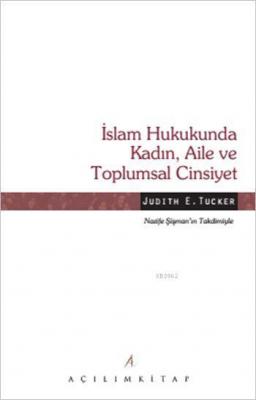 İslam Hukukunda Kadın, Aile ve Toplumsal Cinsiyet Judith E. Tucker