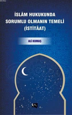 İslâm Hukukunda Sorumlu Olmanın Temeli