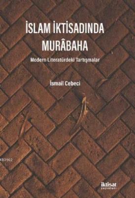 İslam İktisadında Murabaha - Modern Literatürdeki Tartışmalar İsmail C