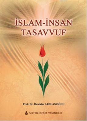 İslam - İnsan - Tasavvuf İbrahim Arslanoğlu