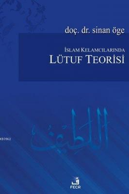 İslam Kelamcılarında Lütuf Teorisi Sinan Öge