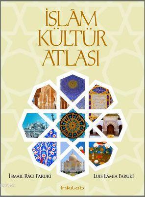İslâm Kültür Atlası İsmail Raci El-Faruki