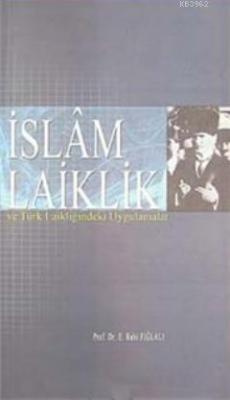 İslam laiklik ve Türk Laikliğindeki Uygulamalar Ethem Ruhi Fığlalı