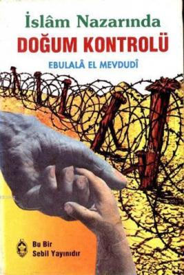 İslam Nazarında "Doğum Kontrolü" Ebu`l Ala Mevdudi