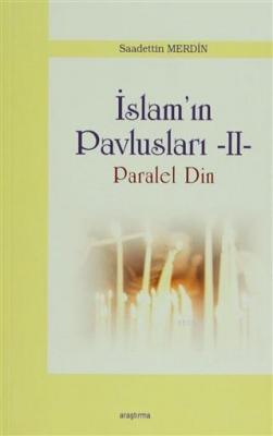 İslam Pavlusları 2: Paralel Din Saadettin Merdin