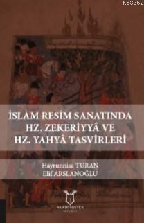 İslam Resim Sanatında Hz. Zekeriyyâ ve Hz. Yahyâ Tasvirleri