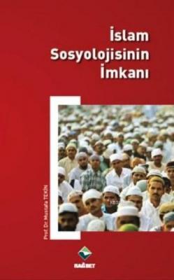 İslam Sosyolojisinin İmkanı Mustafa Tekin