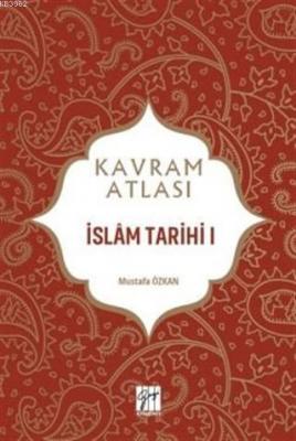 İslam Tarihi 1 - Kavram Atlası Mustafa Özkan