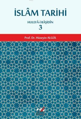 İslam Tarihi 3.cilt (Hulefa-i Raşidin Dönemi) Prof. Dr. Hüseyin Algül